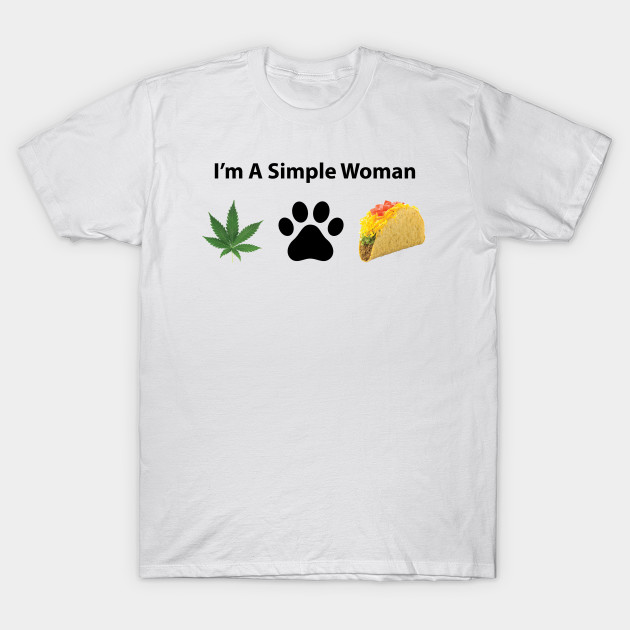 Simple Woman - Weed, Pets & Tacos by Rego's Graphic Design